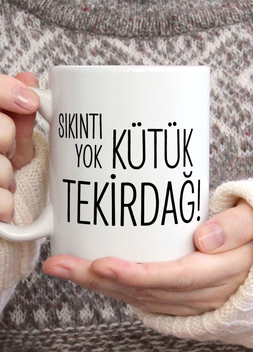 Sıkıntı Yok Kütük Tekirdağ Temalı Porselen Kupa Bardak,Mizah,Hediyelik,Kişiselleştirilebir