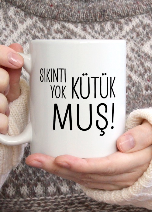 Sıkıntı Yok Kütük Muş Temalı Porselen Kupa Bardak,Mizah,Hediyelik,Kişiselleştirilebir