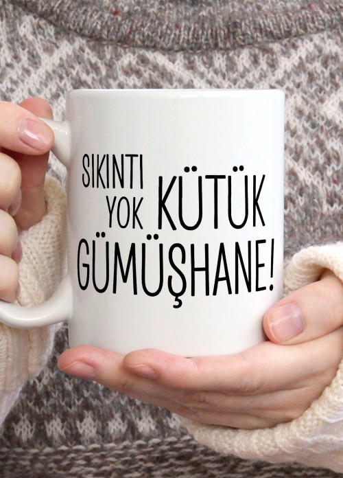 Sıkıntı Yok Kütük Gümüşhane Temalı Porselen Kupa Bardak,Mizah,Hediyelik,Kişiselleştirilebir