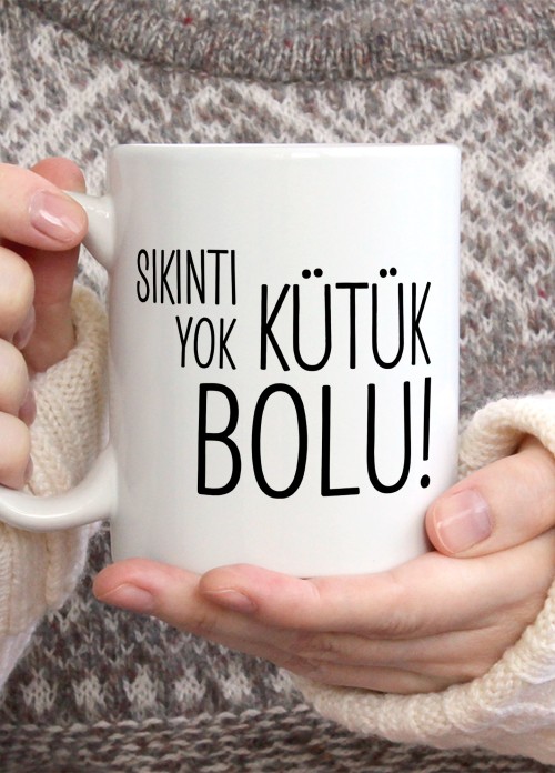 Sıkıntı Yok Kütük Bolu Temalı Porselen Kupa Bardak,Mizah,Hediyelik,Kişiselleştirilebir