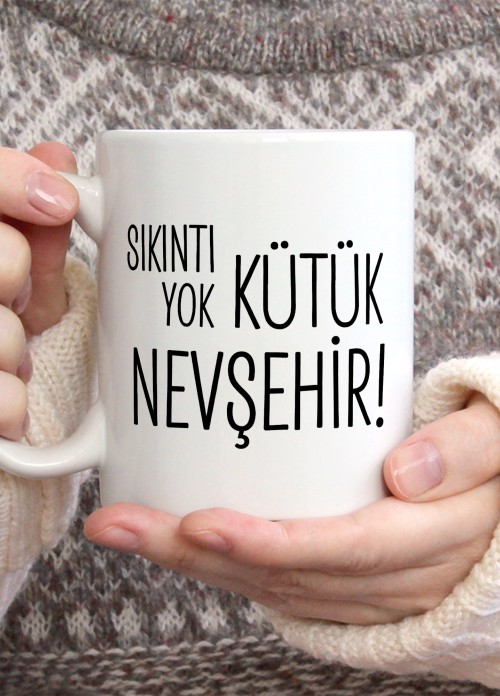 Sıkıntı Yok Kütük Nevşehir Temalı Porselen Kupa Bardak,Mizah,Hediyelik,Kişiselleştirilebir