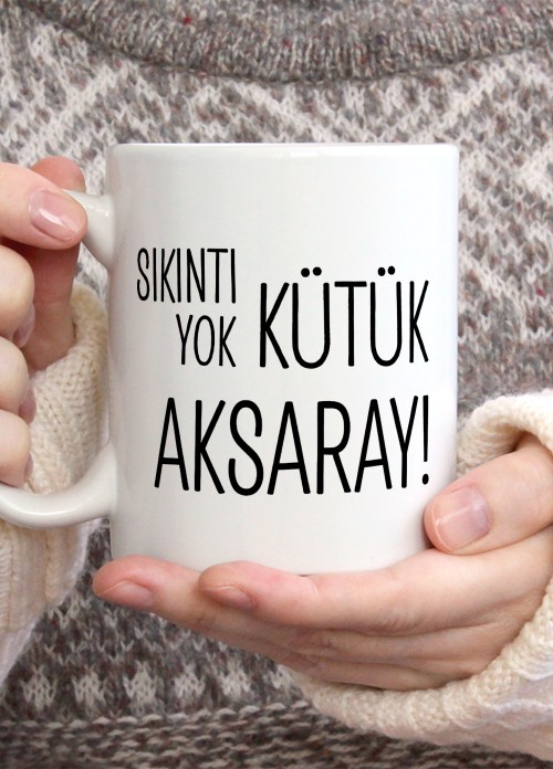 Sıkıntı Yok Kütük Aksaray Temalı Porselen Kupa Bardak,Mizah,Hediyelik,Kişiselleştirilebir