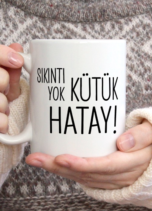 Sıkıntı Yok Kütük Hatay Temalı Porselen Kupa Bardak,Mizah,Hediyelik,Kişiselleştirilebir