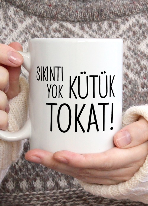 Sıkıntı Yok Kütük Tokat Temalı Porselen Kupa Bardak,Mizah,Hediyelik,Kişiselleştirilebir