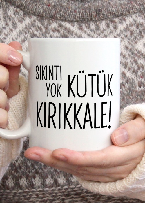 Sıkıntı Yok Kütük Kırıkkale Temalı Porselen Kupa Bardak,Mizah,Hediyelik,Kişiselleştirilebir