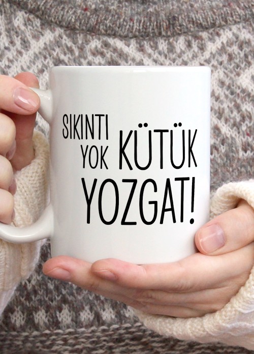 Sıkıntı Yok Kütük Yozgat Temalı Porselen Kupa Bardak,Mizah,Hediyelik,Kişiselleştirilebir