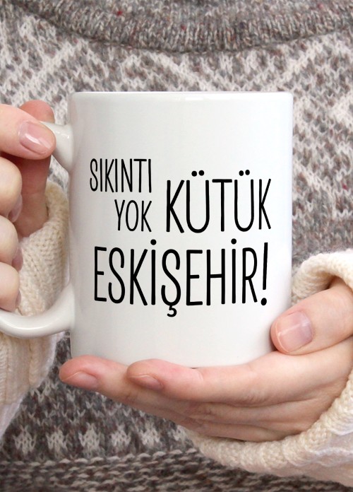 Sıkıntı Yok Kütük Eskişehir Temalı Porselen Kupa Bardak,Mizah,Hediyelik,Kişiselleştirilebir