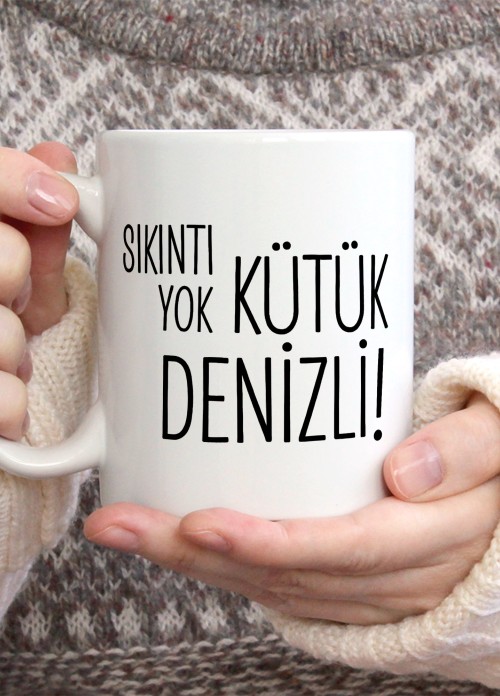 Sıkıntı Yok Kütük Denizli Temalı Porselen Kupa Bardak,Mizah,Hediyelik,Kişiselleştirilebir