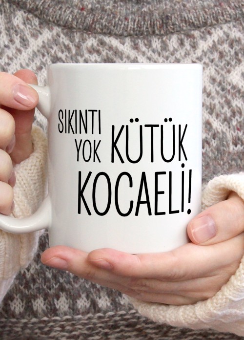 Sıkıntı Yok Kütük Kocaeli Temalı Porselen Kupa Bardak,Mizah,Hediyelik,Kişiselleştirilebir